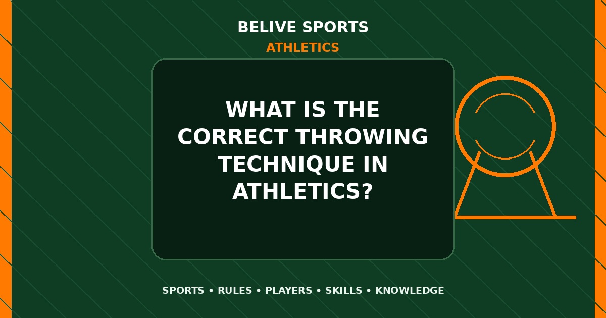 What is the correct throwing technique in Athletics? - Athletics