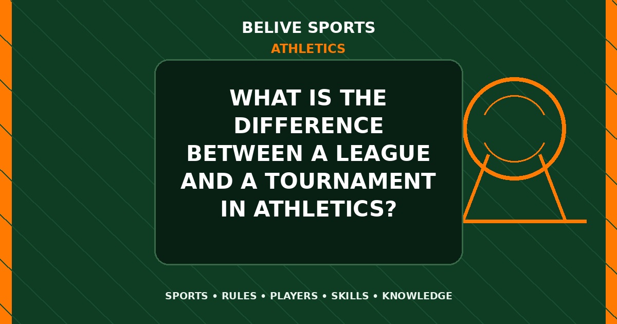 What is the difference between a league and a tournament in Athletics? - Athletics