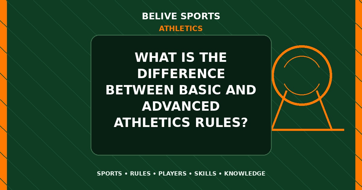 What is the difference between basic and advanced Athletics rules? - Athletics