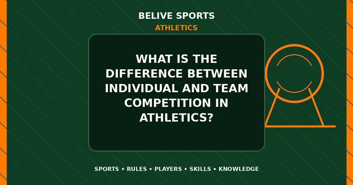 What is the difference between individual and team competition in Athletics? - Athletics