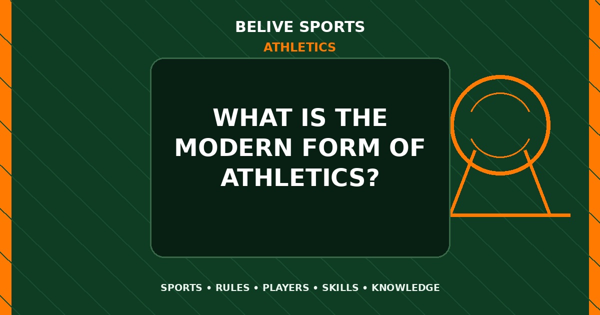 What is the modern form of Athletics? - Athletics