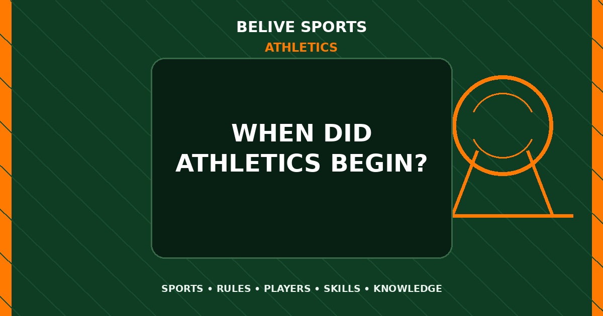 When did Athletics begin? - Athletics