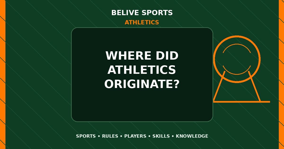 Where did Athletics originate? - Athletics