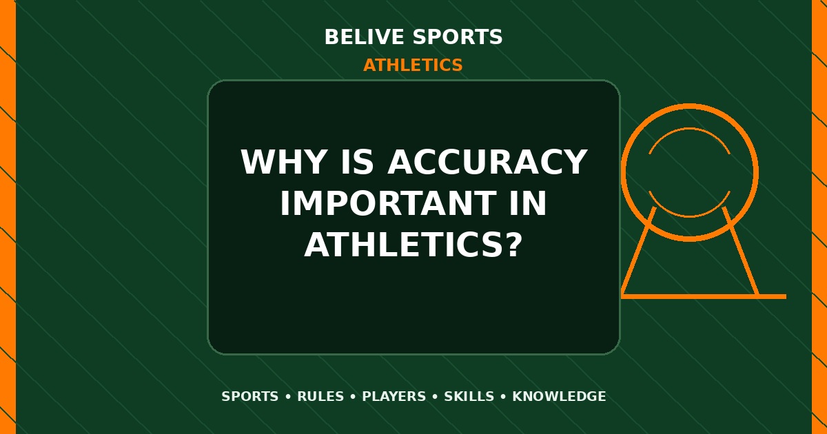 Why is accuracy important in Athletics? - Athletics
