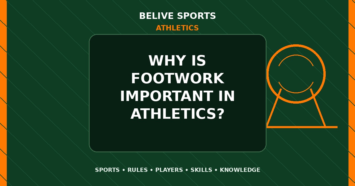 Why is footwork important in Athletics? - Athletics