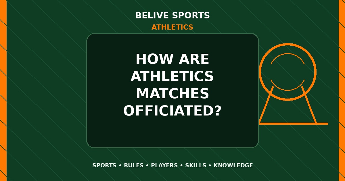 How are Athletics matches officiated? - Athletics