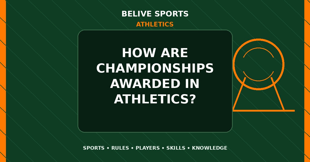 How are championships awarded in Athletics? - Athletics