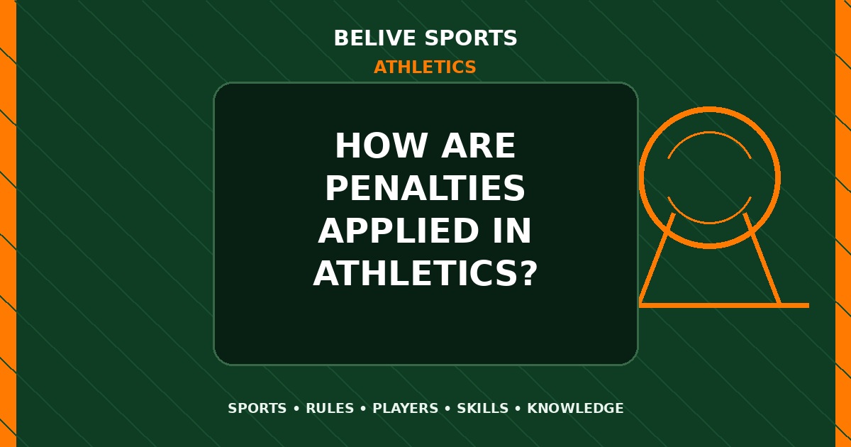 How are penalties applied in Athletics? - Athletics