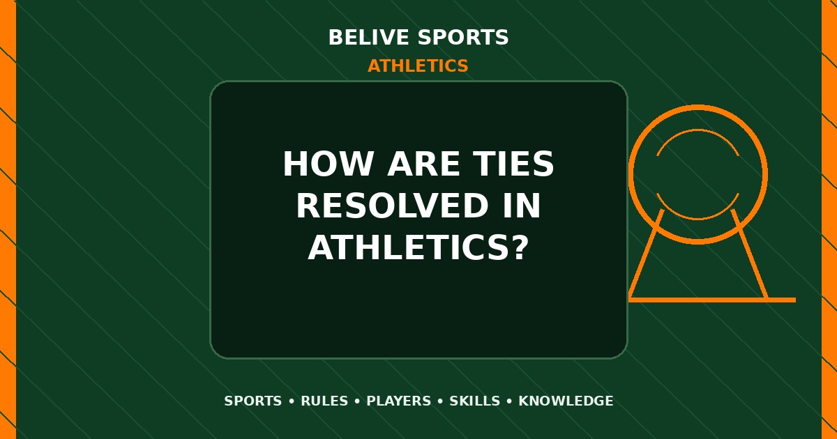 How are ties resolved in Athletics? - Athletics
