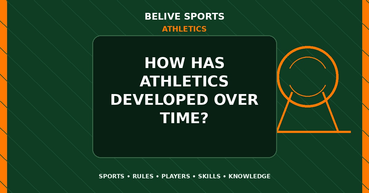 How has Athletics developed over time? - Athletics