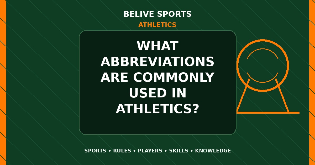 What abbreviations are commonly used in Athletics? - Athletics