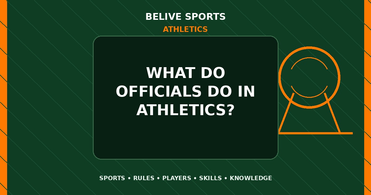 What do officials do in Athletics? - Athletics
