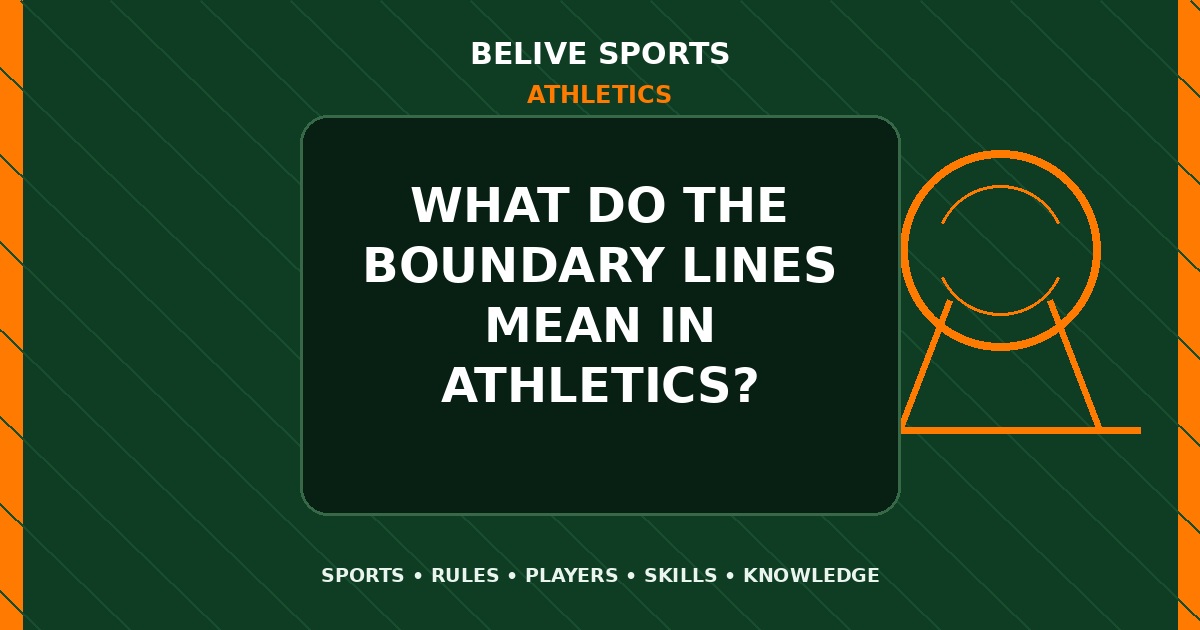What do the boundary lines mean in Athletics? - Athletics