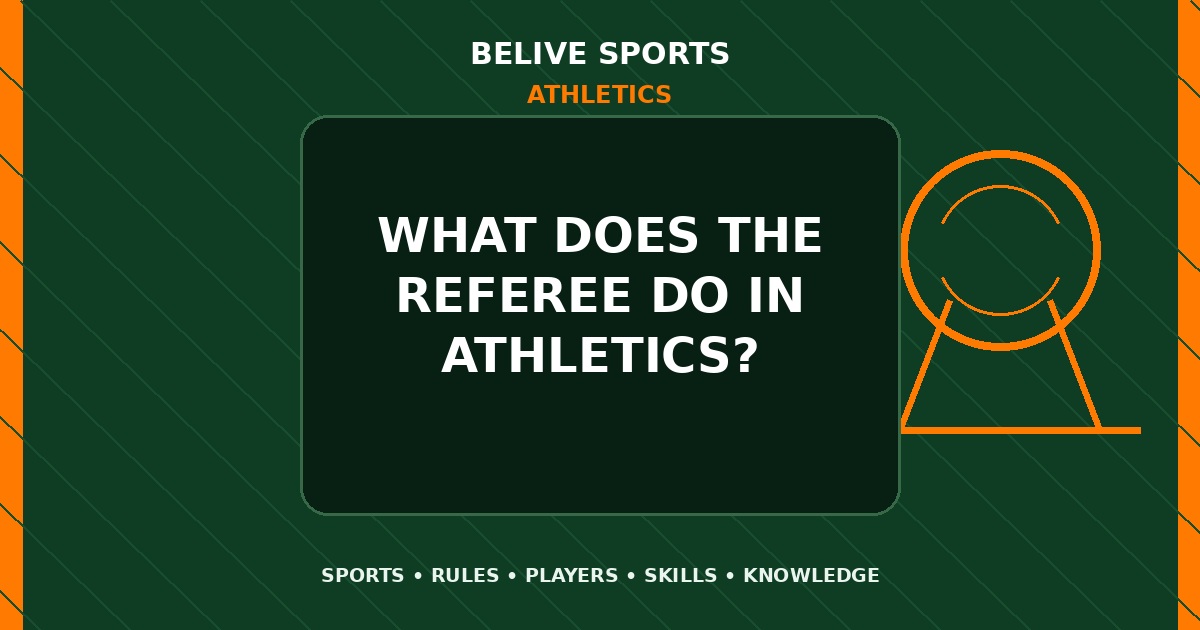 What does the referee do in Athletics? - Athletics