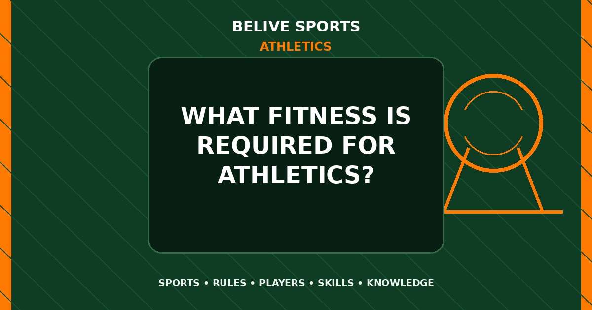 What fitness is required for Athletics? - Athletics