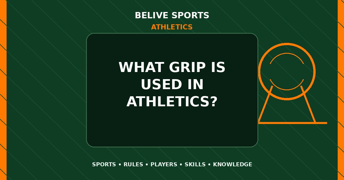 What grip is used in Athletics? - Athletics