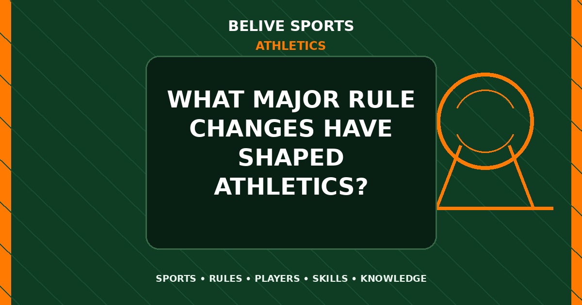 What major rule changes have shaped Athletics? - Athletics