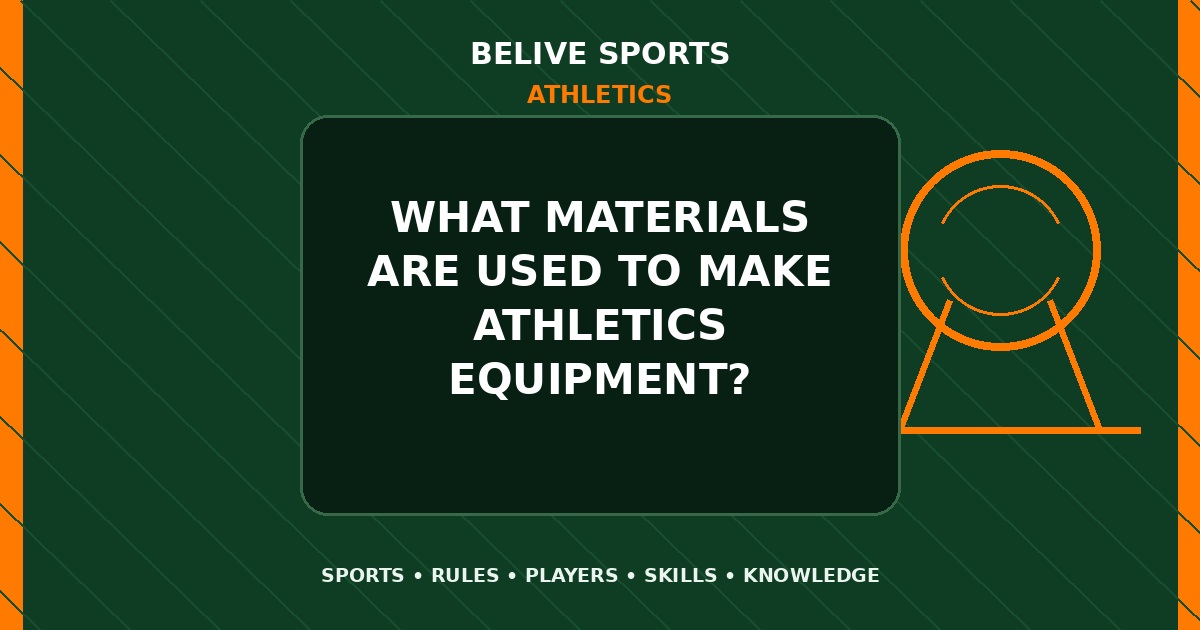What materials are used to make Athletics equipment? - Athletics