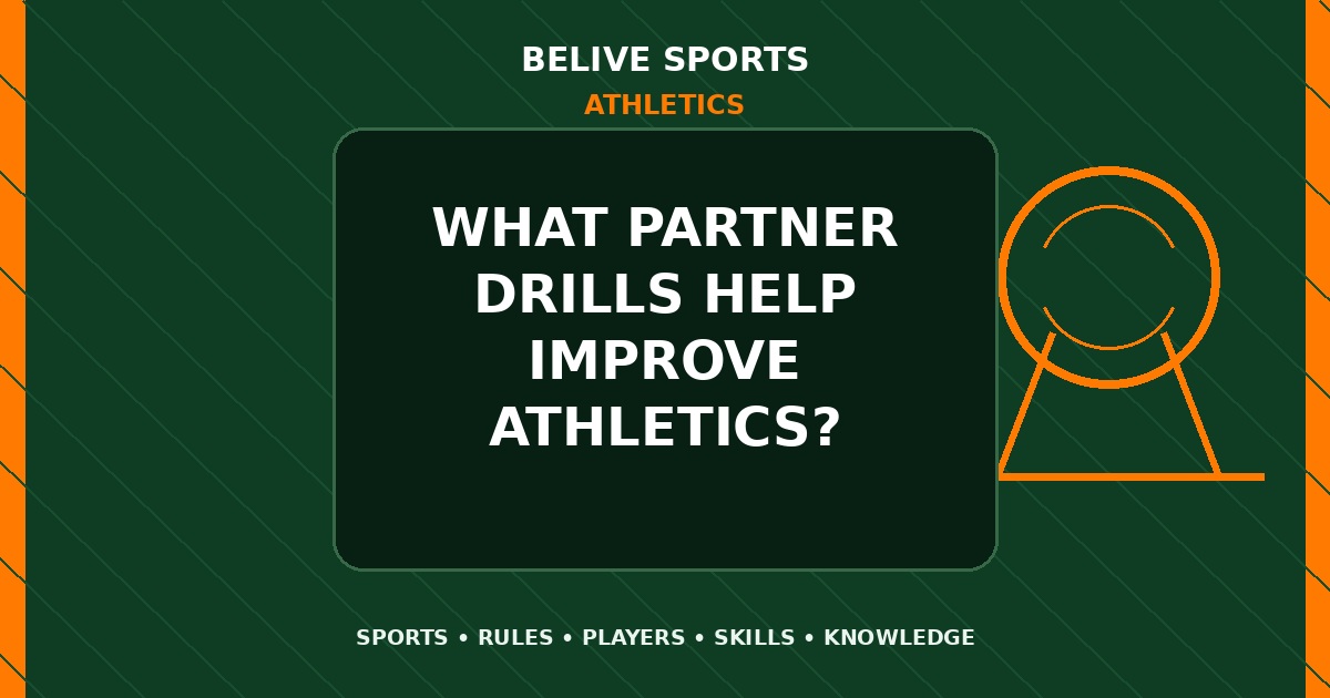 What partner drills help improve Athletics? - Athletics