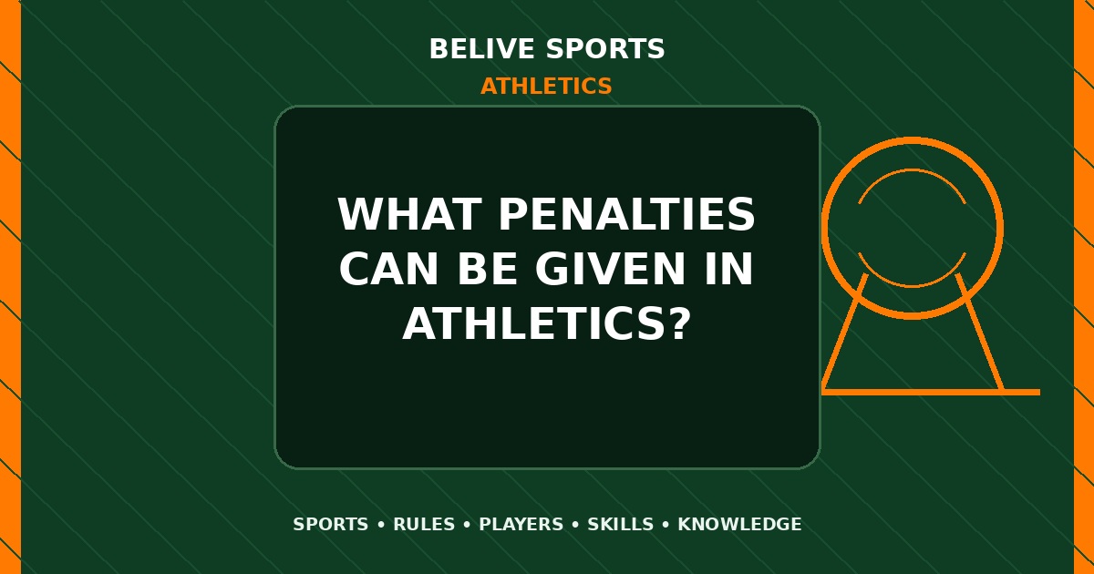 What penalties can be given in Athletics? - Athletics