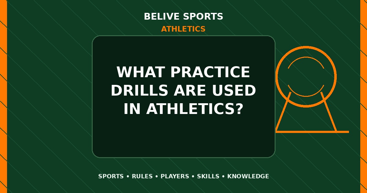 What practice drills are used in Athletics? - Athletics