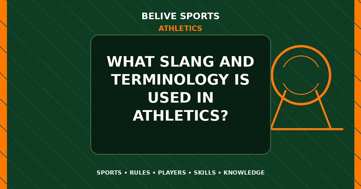 What slang and terminology is used in Athletics? - Athletics