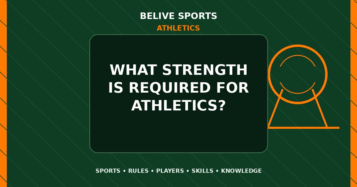 What strength is required for Athletics? - Athletics