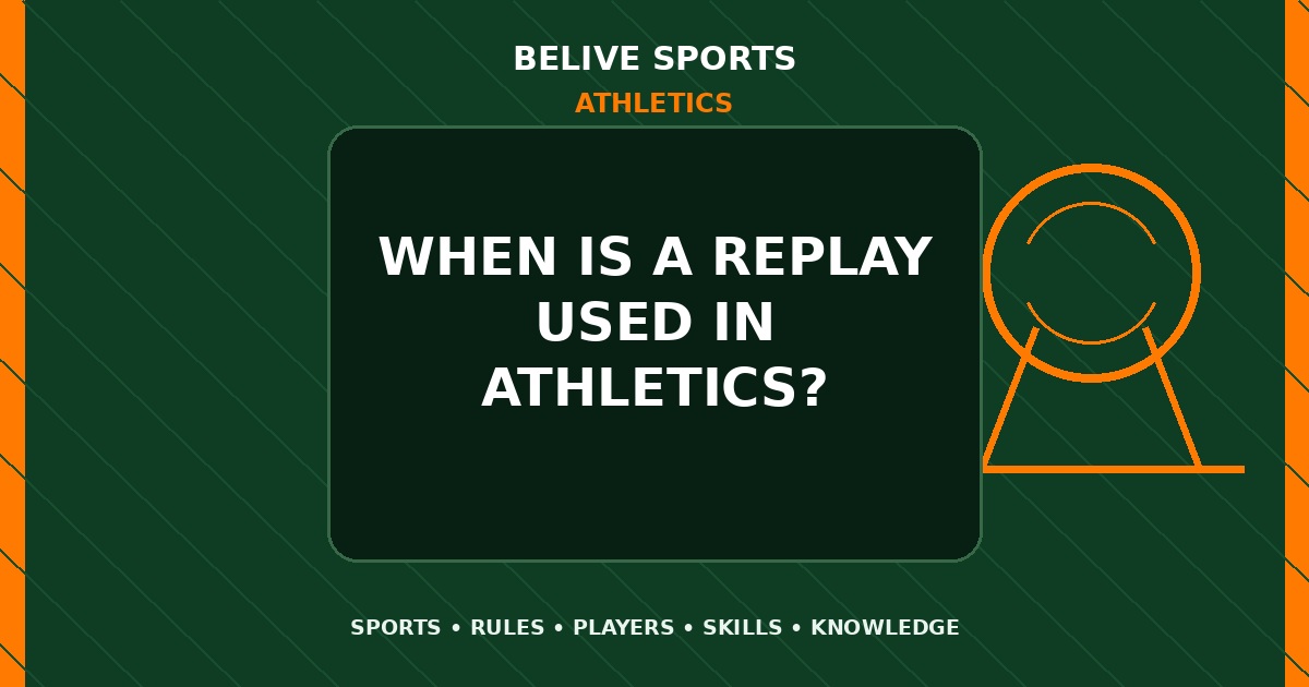 When is a replay used in Athletics? - Athletics