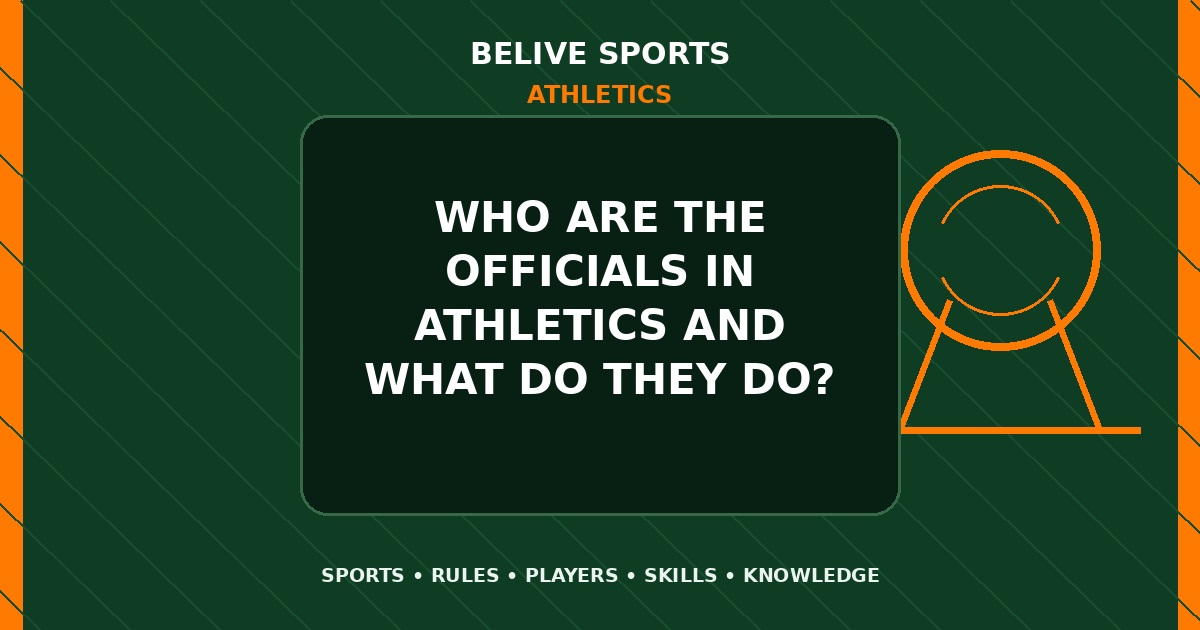 Who are the officials in Athletics and what do they do? - Athletics