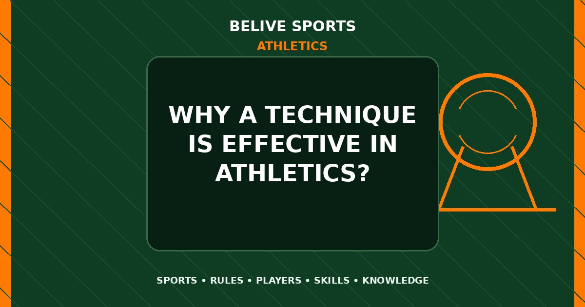 Why a technique is effective in Athletics? - Athletics