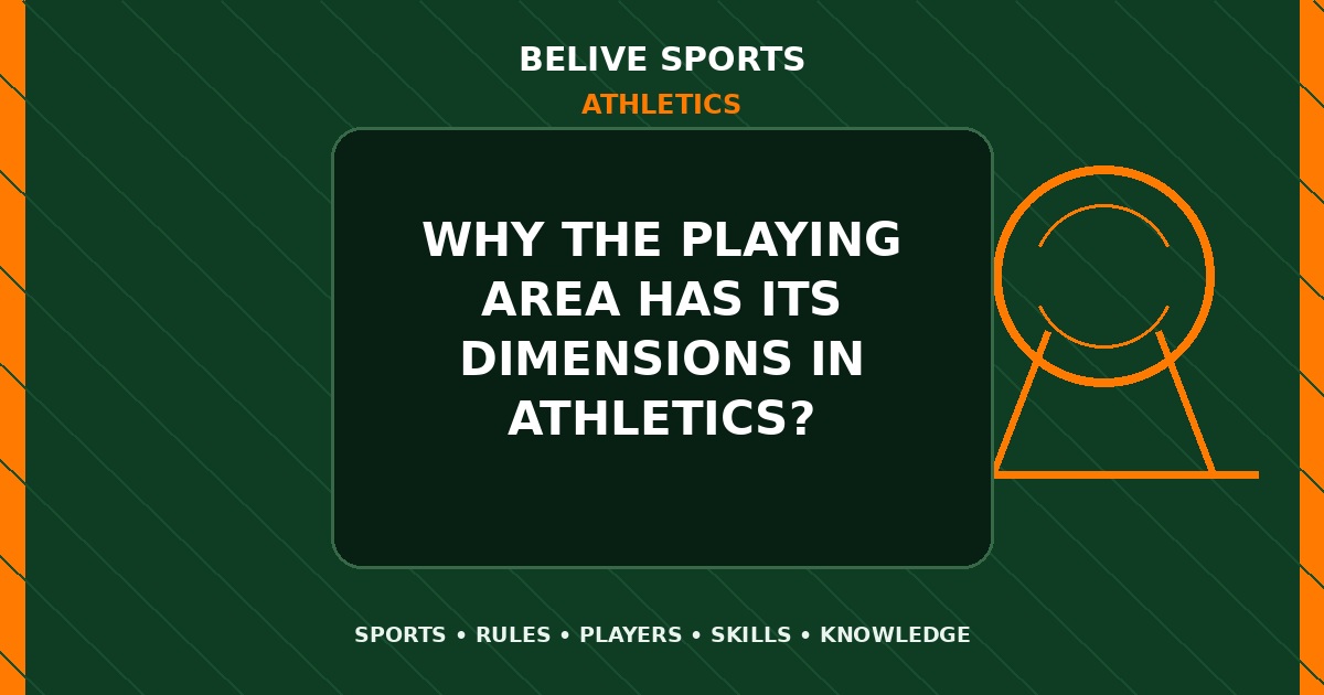 Why the playing area has its dimensions in Athletics? - Athletics