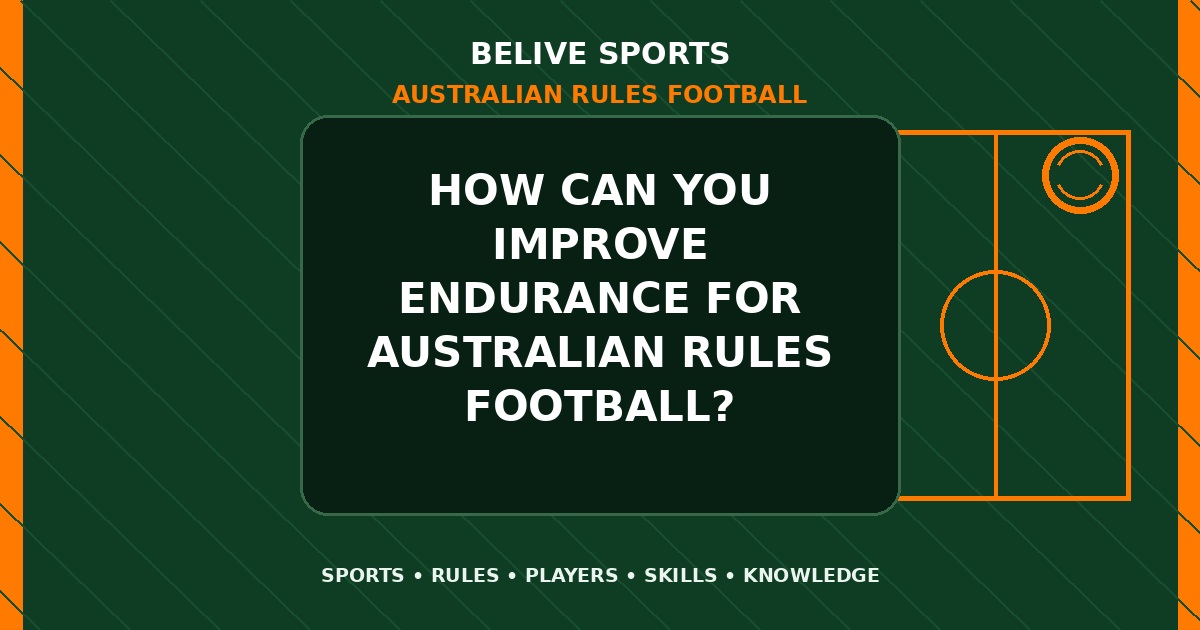 How can you improve endurance for Australian Rules Football? - Australian Rules Football