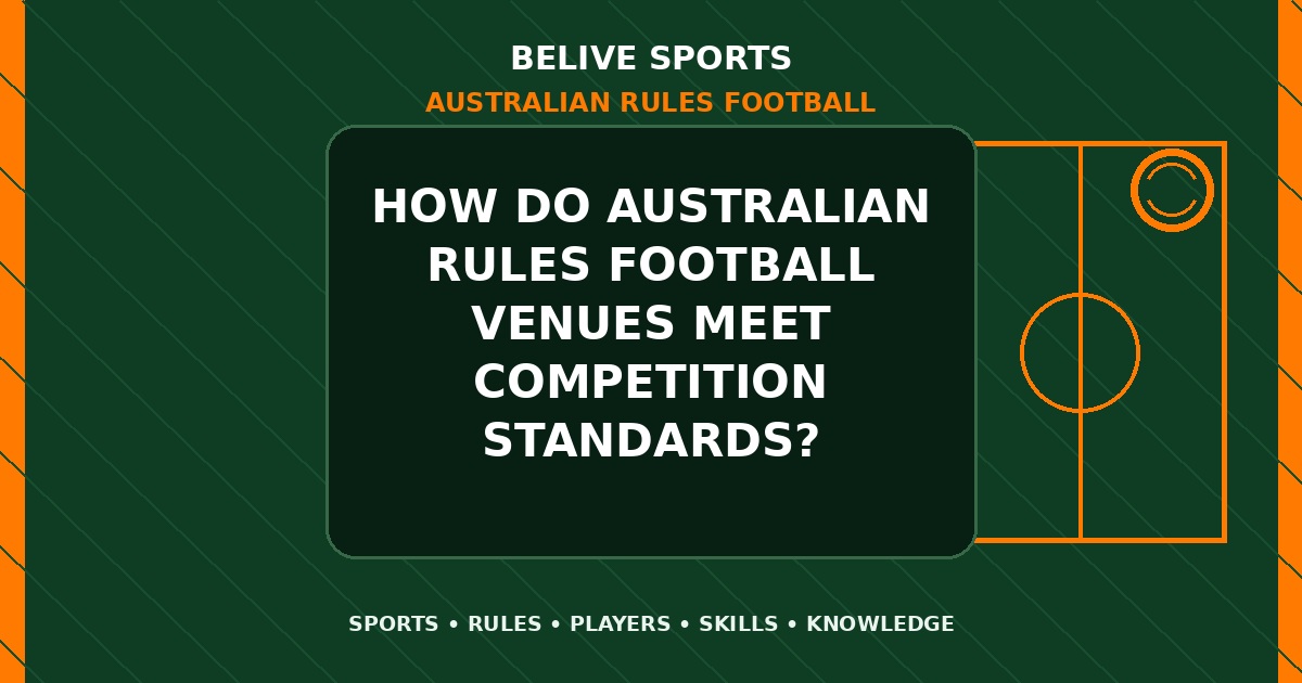 How do Australian Rules Football venues meet competition standards? - Australian Rules Football