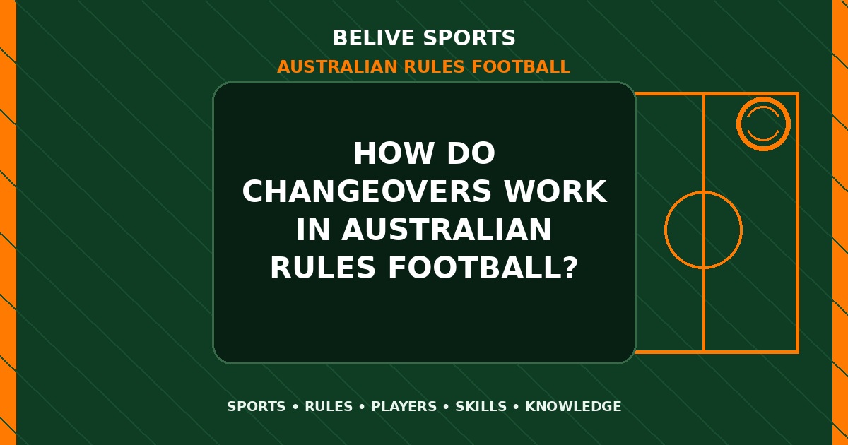 How do changeovers work in Australian Rules Football? - Australian Rules Football