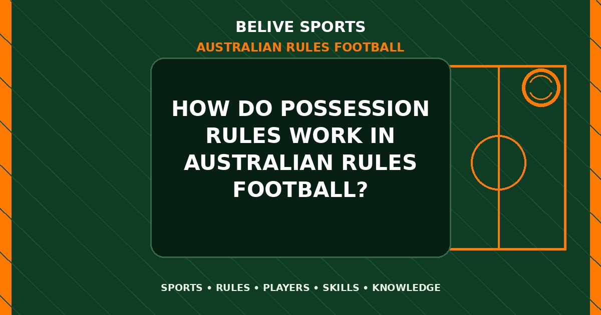 How do possession rules work in Australian Rules Football? - Australian Rules Football