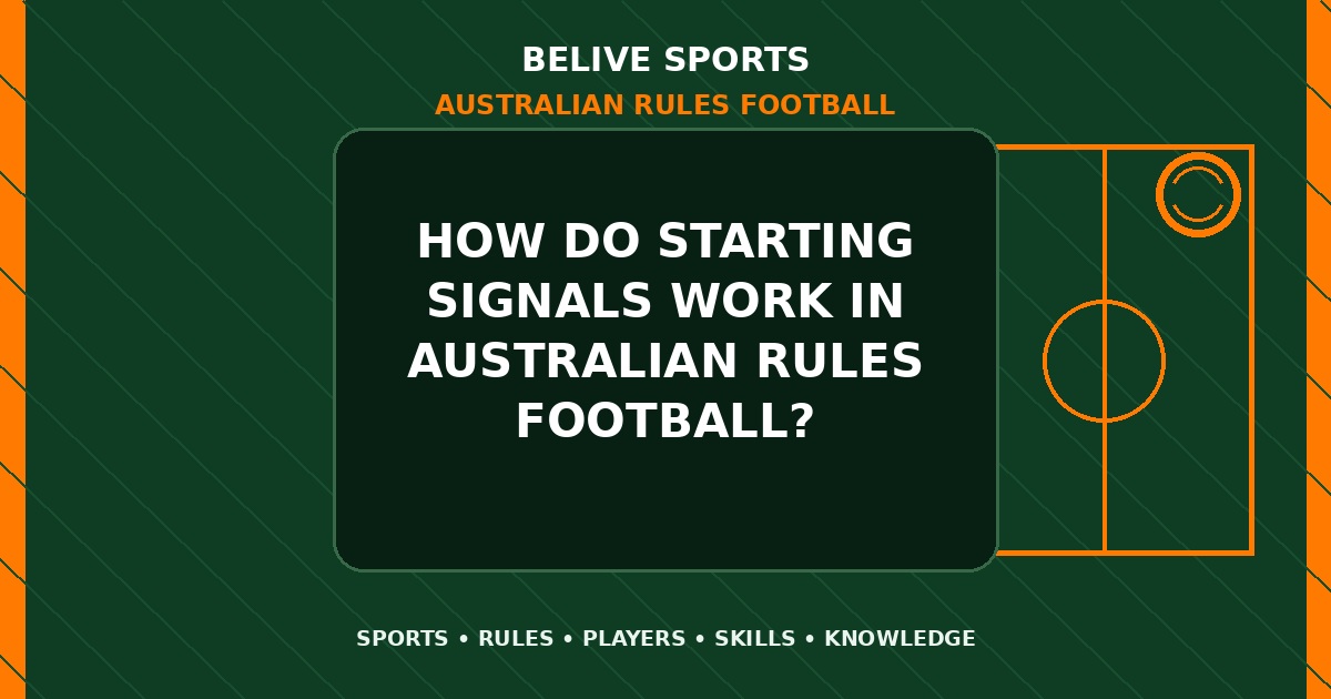 How do starting signals work in Australian Rules Football? - Australian Rules Football