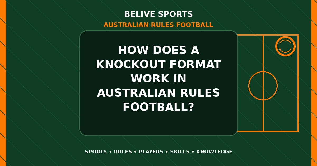 How does a knockout format work in Australian Rules Football? - Australian Rules Football