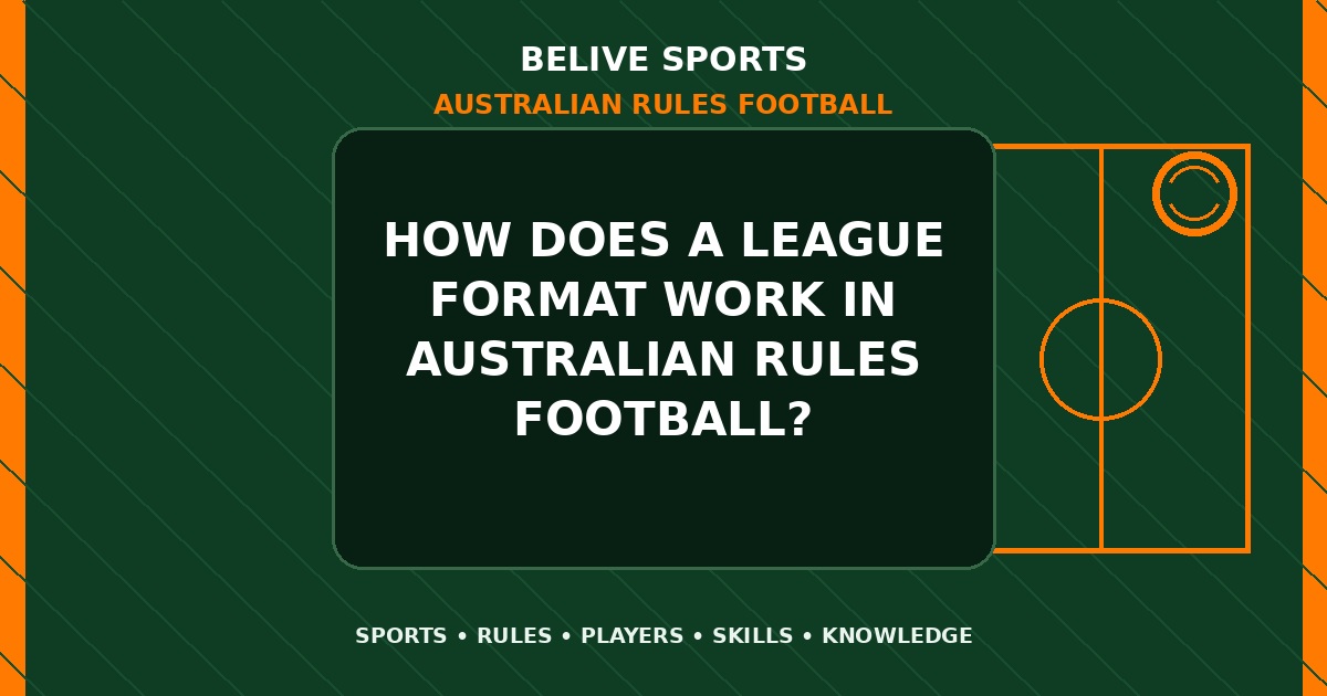 How does a league format work in Australian Rules Football? - Australian Rules Football