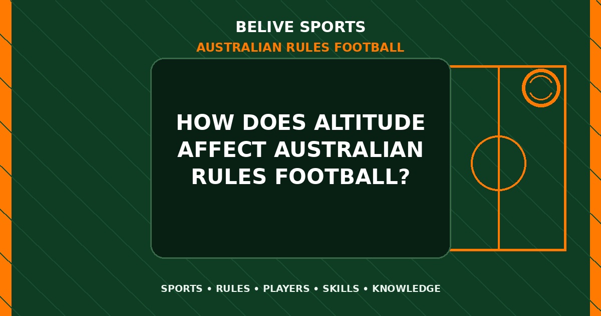 How does altitude affect Australian Rules Football? - Australian Rules Football