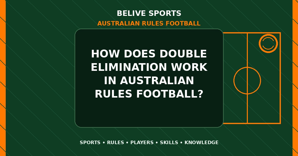 How does double elimination work in Australian Rules Football? - Australian Rules Football