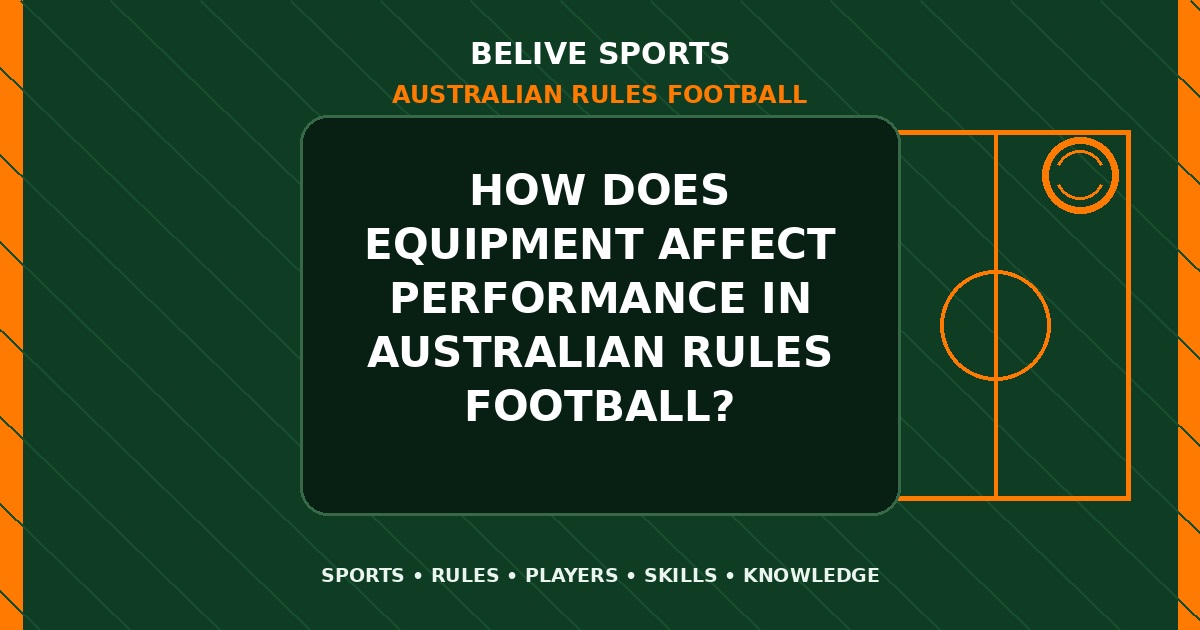 How does equipment affect performance in Australian Rules Football? - Australian Rules Football