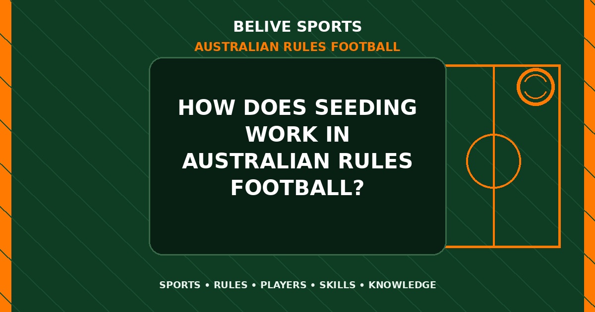 How does seeding work in Australian Rules Football? - Australian Rules Football