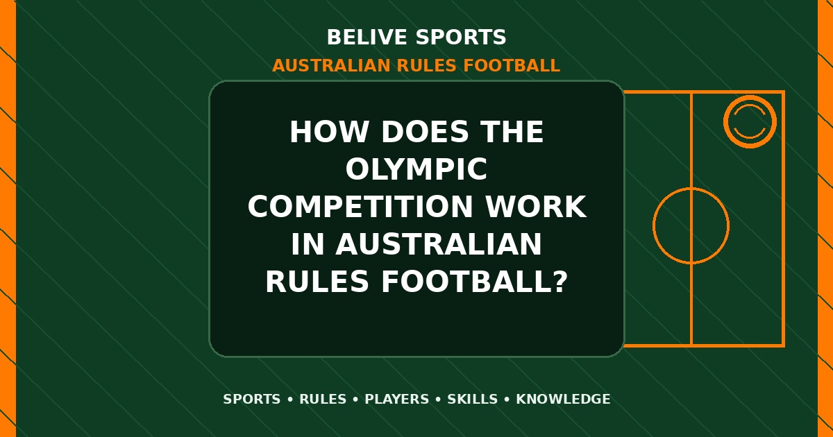 How does the Olympic competition work in Australian Rules Football? - Australian Rules Football