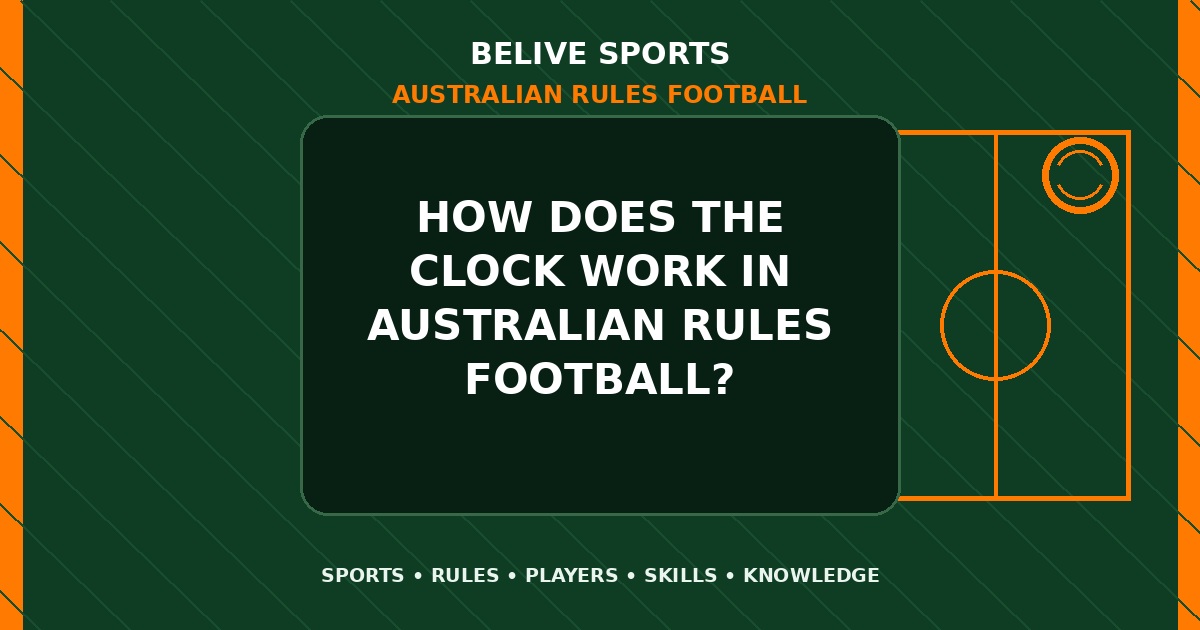 How does the clock work in Australian Rules Football? - Australian Rules Football