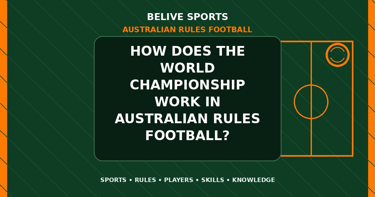 How does the world championship work in Australian Rules Football? - Australian Rules Football
