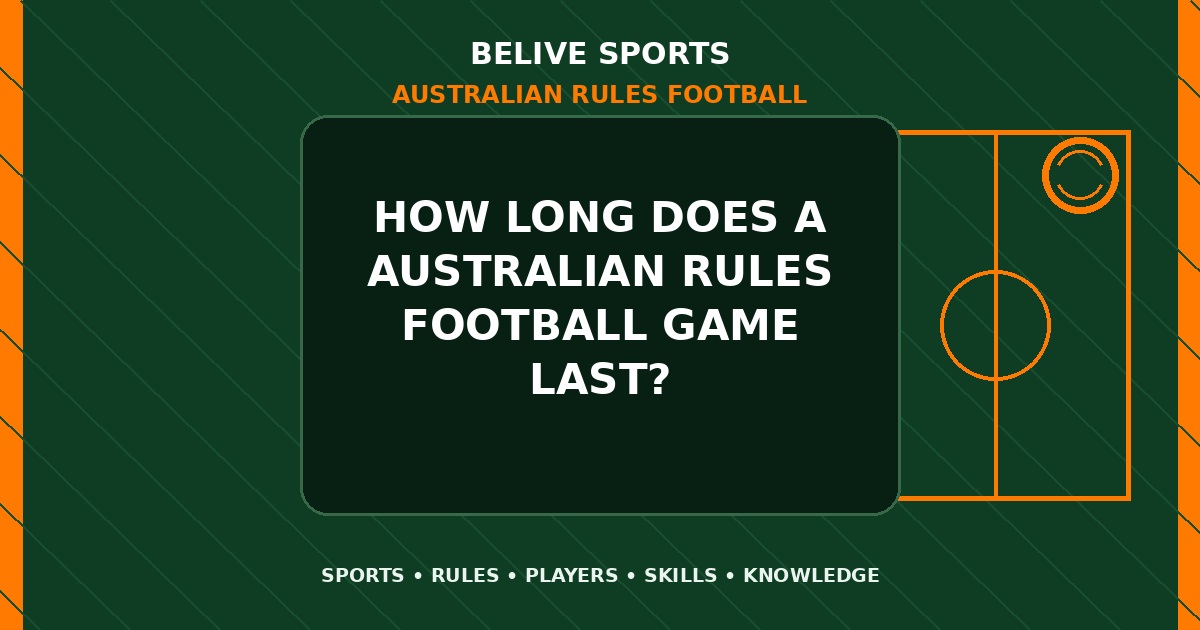 How long does a Australian Rules Football game last? - Australian Rules Football