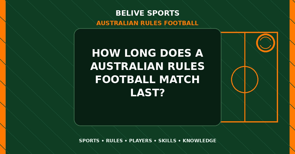 How long does a Australian Rules Football match last? - Australian Rules Football