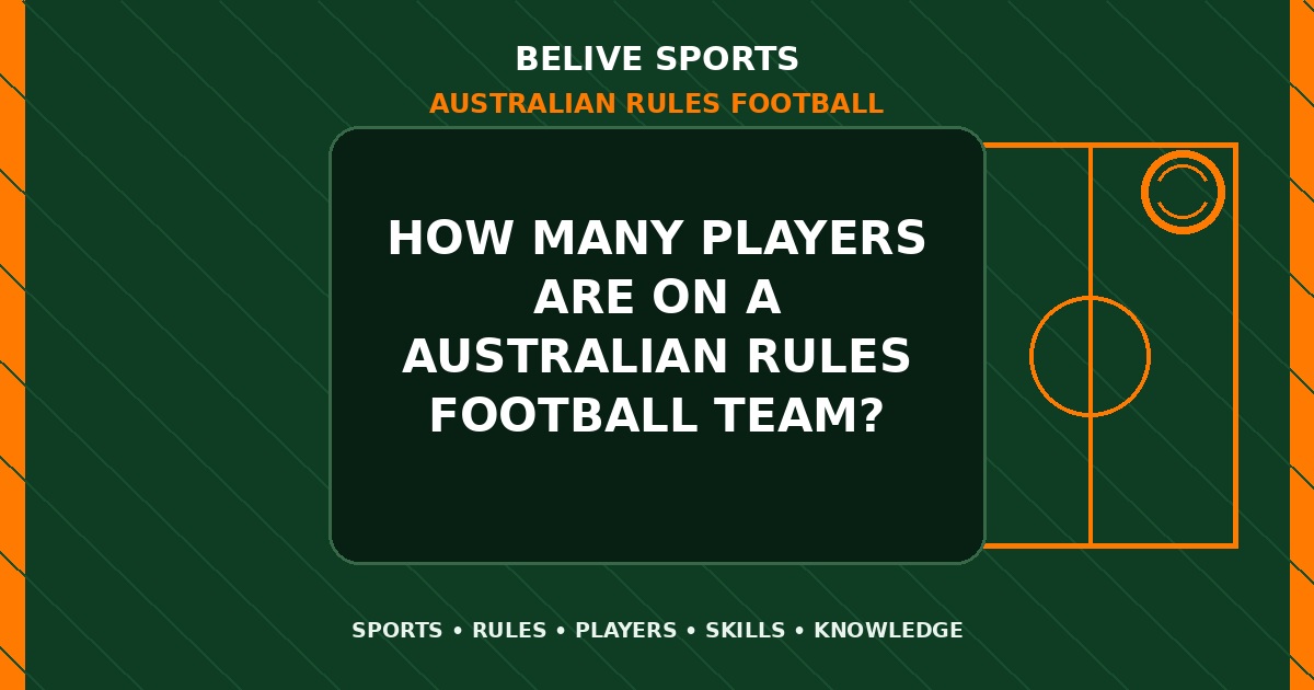 How many players are on a Australian Rules Football team? - Australian Rules Football