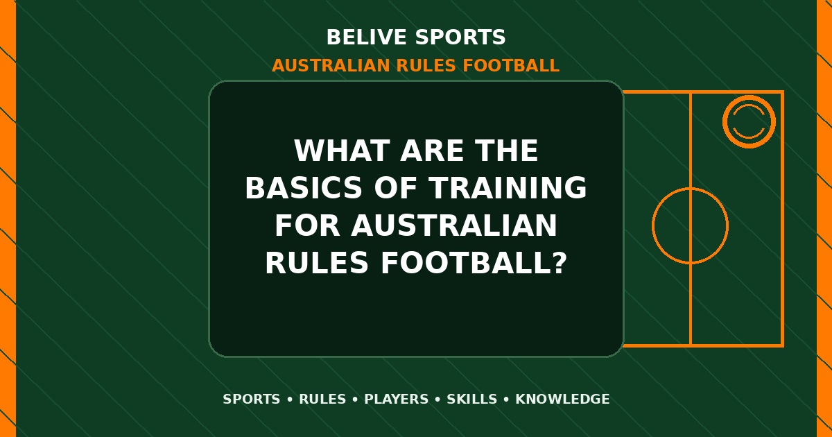 What are the basics of training for Australian Rules Football? - Australian Rules Football