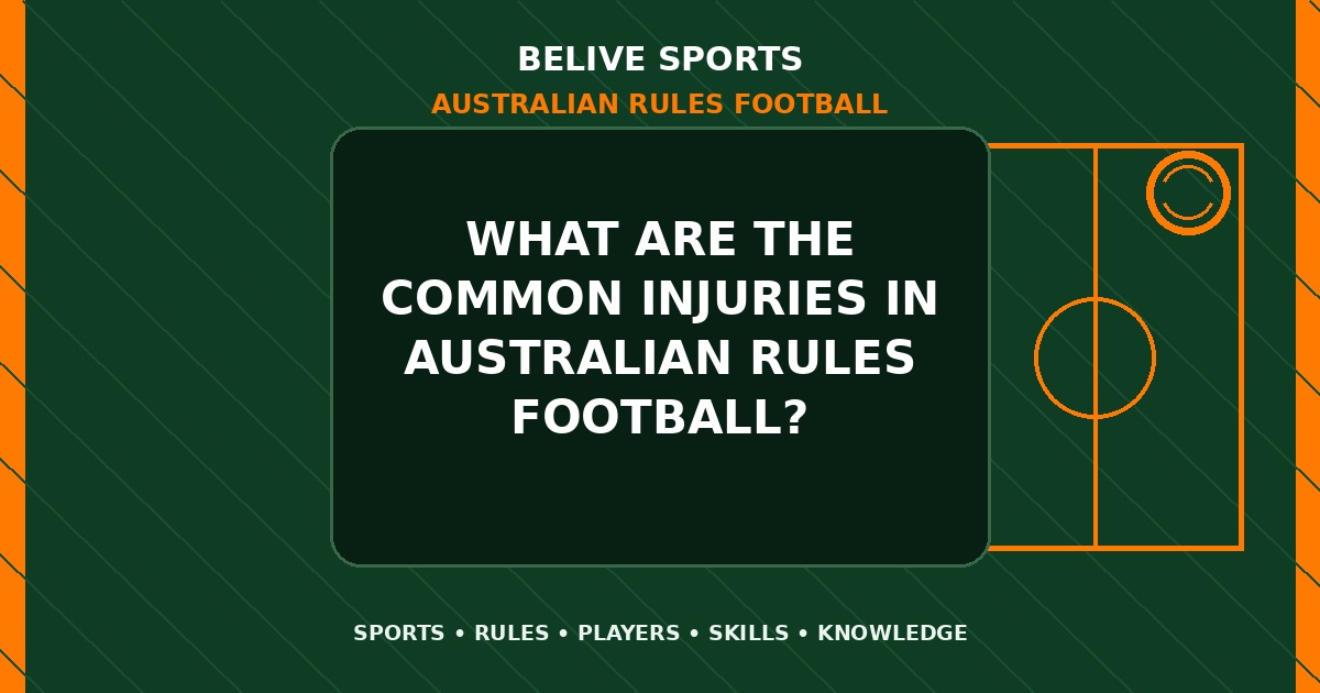 What are the common injuries in Australian Rules Football? - Australian Rules Football